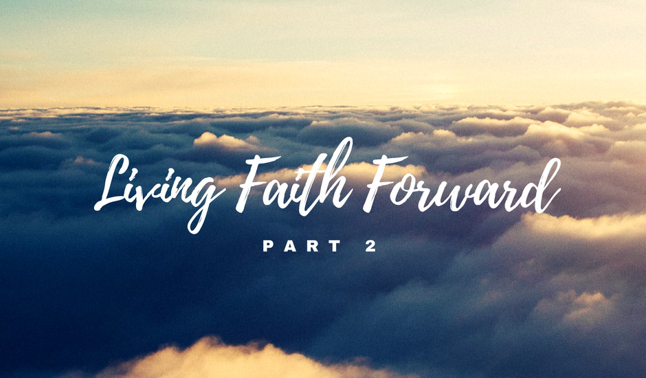 #144: Living Faith Forward (Part 2)